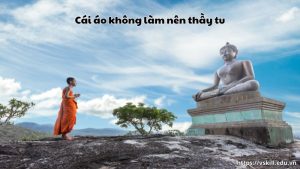 6+ ý nghĩa của câu thành ngữ “Cái áo không làm nên thầy tu”