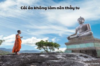 6+ ý nghĩa của câu thành ngữ “Cái áo không làm nên thầy tu”