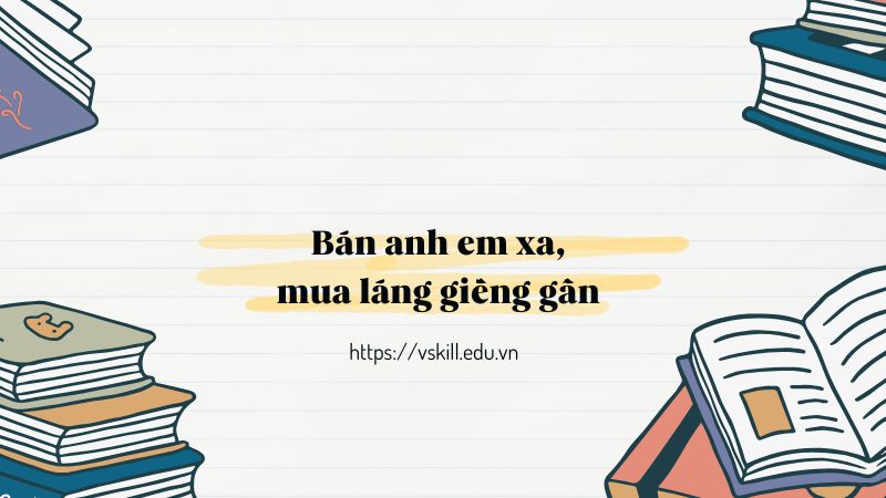 Bán anh em xa, mua láng giềng gần