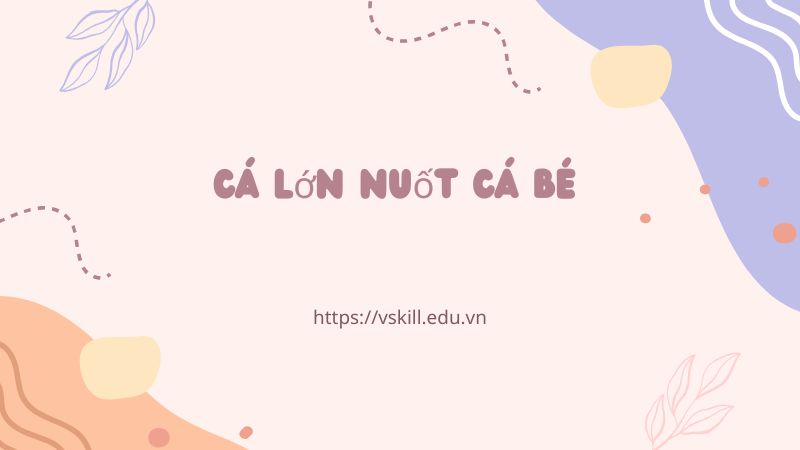 Cá lớn nuốt cá bé