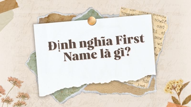 Định nghĩa First Name là gì?