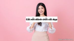 Giải đáp ý nghĩa câu tục ngữ “Cái nết đánh chết cái đẹp”