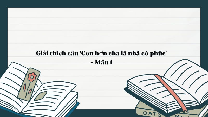 Giải thích câu 'Con hơn cha là nhà có phúc' - Mẫu 1