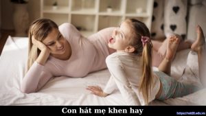 Giải thích ý nghĩa câu tục ngữ Con hát mẹ khen hay