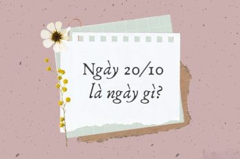 20/10 là ngày gì? Nguồn gốc và ý nghĩa ngày 20/10