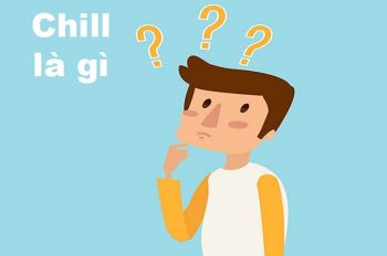 Chill là gì? Xu hướng sử dụng chill của giới trẻ hiện nay