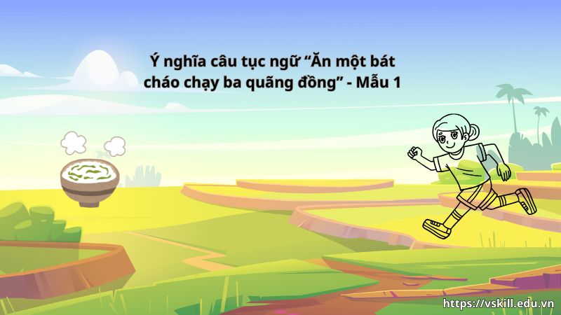 Ý nghĩa câu tục ngữ “Ăn một bát cháo chạy ba quãng đồng” - Mẫu 1