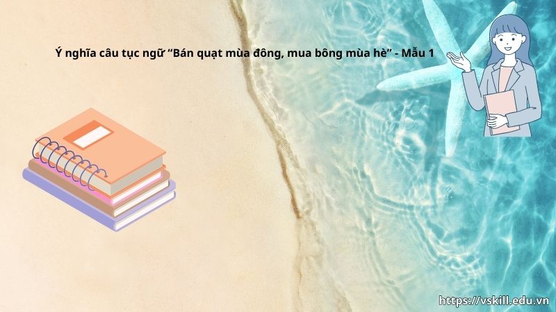 Ý nghĩa câu tục ngữ “Bán quạt mùa đông, mua bông mùa hè” - Mẫu 1