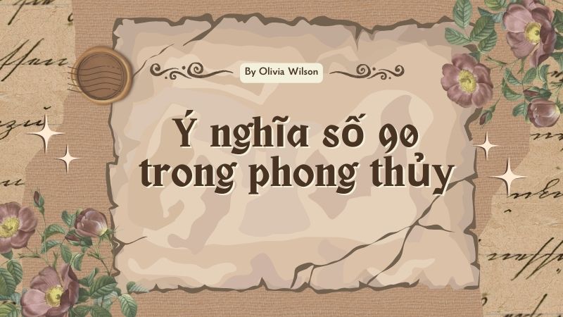 Ý nghĩa số 90 trong phong thủy