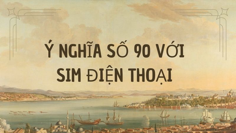 Ý nghĩa số 90 với sim điện thoại