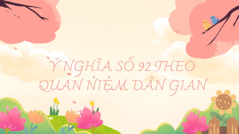 Ý nghĩa số 92 theo quan niệm dân gian