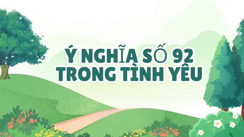 Ý nghĩa số 92 trong tình yêu