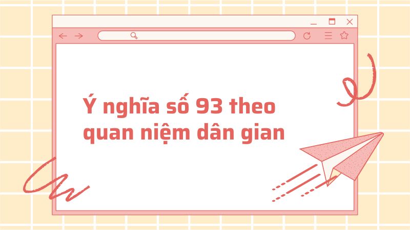 Ý nghĩa số 93 theo quan niệm dân gian