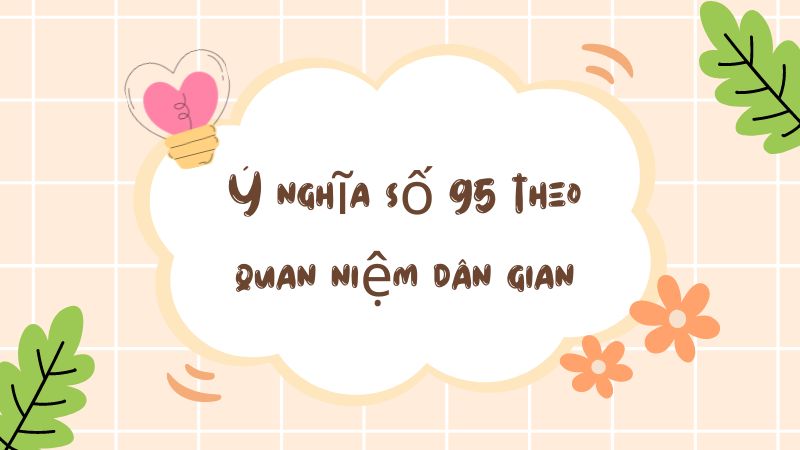 Ý nghĩa số 95 theo quan niệm dân gian