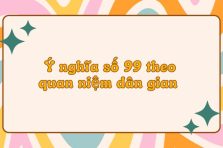 Giải mã bí ẩn ý nghĩa số 99 theo quan niệm dân gian