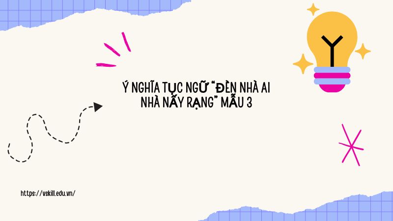 Ý nghĩa tục ngữ “Đèn nhà ai nhà nấy rạng” mẫu 3