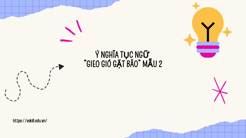 Ý nghĩa tục ngữ “Gieo gió gặt bão” mẫu 2