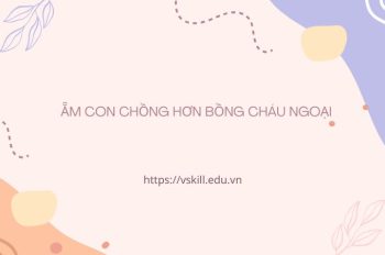 Mẫu phân tích câu tục ngữ “Ẵm con chồng hơn bồng cháu ngoại” hay nhất