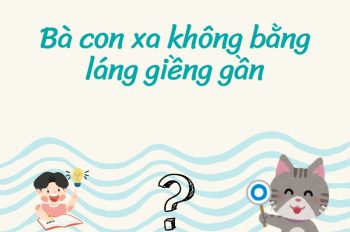 Giải đáp nghĩa tục ngữ Bà con xa không bằng láng giềng gần