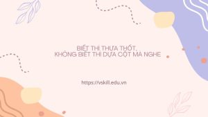 Biết thì thưa thốt, không biết thì dựa cột mà nghe
