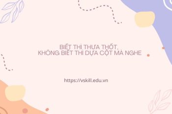 Ý nghĩa câu nói “Biết thì thưa thốt, không biết thì dựa cột mà nghe” hay