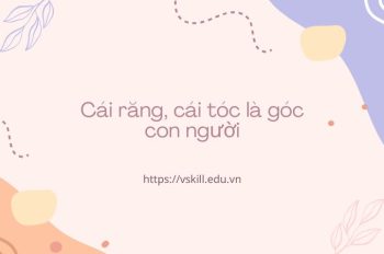 Ý nghĩa câu tục ngữ “Cái răng, cái tóc là góc con người” chi tiết nhất