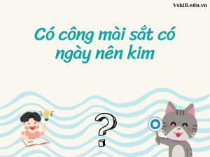 Có công mài sắt có ngày nên kim