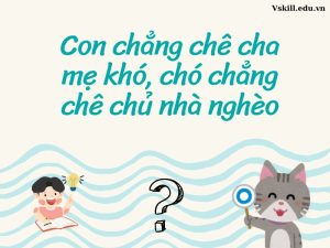 Con chẳng chê cha mẹ khó, chó chẳng chê chủ nhà nghèo