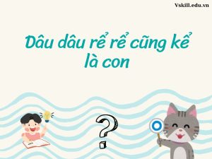 Dâu dâu rể rể cũng kể là con