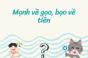 Mạnh về gạo, bạo về tiền Ý nghĩa câu thành ngữ Việt Nam