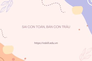 Ý nghĩa câu tục ngữ “Sai con toán, bán con trâu” ngắn gọn