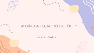 Ai giàu ba họ, ai khó ba đời