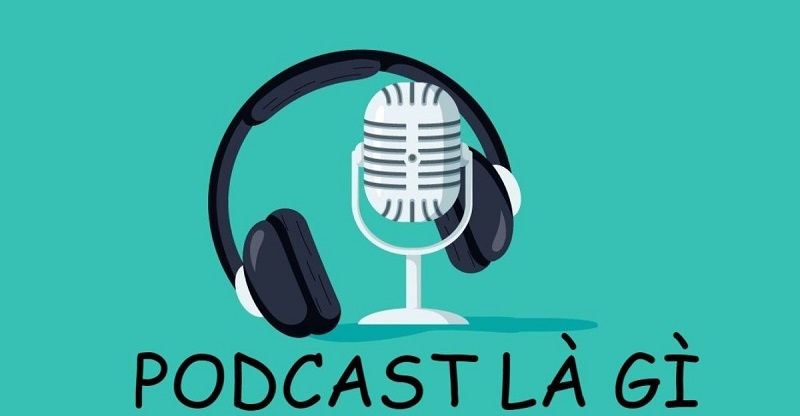 Giới thiệu Podcast là gì?