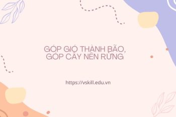 Ý nghĩa câu “Góp gió thành bão, góp cây nên rừng” ngắn gọn