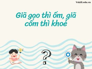 Giải đáp ý nghĩa câu tục ngữ Giã gạo thì ốm, giã cốm thì khoẻ
