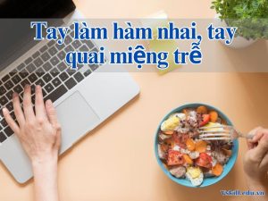Tay làm hàm nhai, tay quai miệng trễ