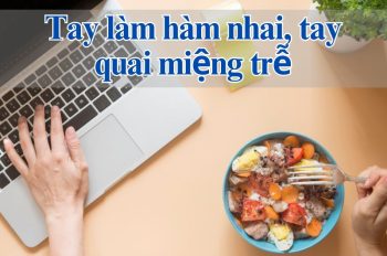 10+ Ý nghĩa tục ngữ Tay làm hàm nhai, tay quai miệng trễ