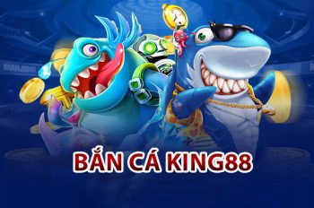 King88 bắn cá: Săn cá đỉnh cao, đổi thưởng liền tay