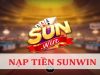 Nạp tiền SUNWIN – Hướng dẫn thao tác nhanh chóng đơn giản